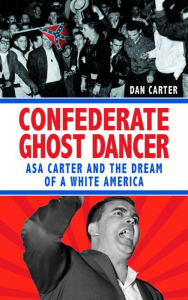 Title: Unmasking the Klansman: The Double Life of Asa and Forrest Carter, Author: Dan T. Carter
