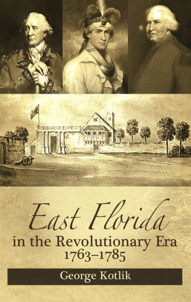 East Florida the Revolutionary Era, 1763-1785