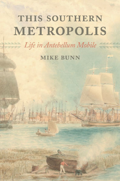 This Southern Metropolis: Life Antebellum Mobile