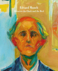 Title: Edvard Munch: Between the Clock and the Bed, Author: Gary Garrels