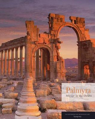 Palmyra: Mirage in the Desert