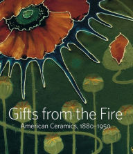 Ebooks download rapidshare Gifts from the Fire: American Ceramics, 1880-1950: From the Collection of Martin Eidelberg (English Edition) by 