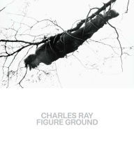 Online books download free Charles Ray: Figure Ground MOBI 9781588397423