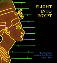 Epub ebook downloads for free Flight into Egypt: Black Artists and Ancient Egypt, 1876-Now