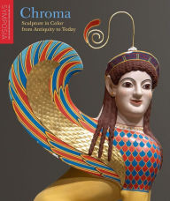 Ebook for iphone free download Chroma: Sculpture in Color from Antiquity to Today by Seán Hemingway, Sarah Lepinski, Vinzenz Brinkmann RTF DJVU ePub in English 9781588397966