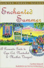 Enchanted Summer: A Romantic Guide to Cape Cod, Nantucket & Martha's Vineyard