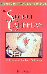 Title: The Secret Caribbean: Hideaways of the Rich & Famous, Author: Brooke Comer