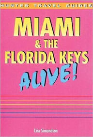 Title: Miami and the Florida Keys Alive Guide, Author: Lisa Simundsen