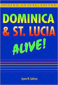 Title: Dominica and St. Lucia Alive Guide, Author: Lynne Sullivan