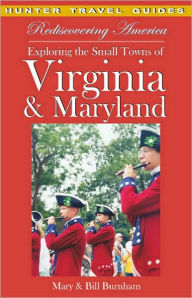 Title: Rediscovering America: Exploring the Small Towns of Virginia & Maryland, Author: Bill & Mary Burnham