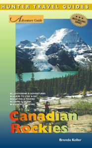Title: The Canadian Rockies Adventure Guide, Author: Brenda Koller