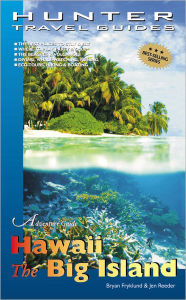 Title: Hawaii: The Big Island Adventure Guide, Author: Bryan Fryklund