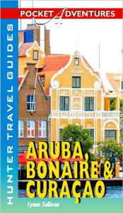 Title: Aruba, Bonaire & Curacao Pocket Adventures, Author: Lynne Sullivan