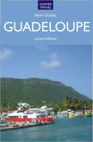 Title: Guadeloupe Alive Guide, Author: Lynne Sullivan