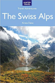 Title: The Swiss Alps Travel Adventures, Author: Kimberly Rinker
