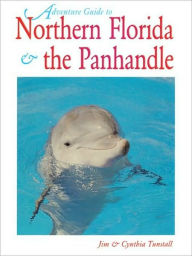 Title: Northern Florida: Jacksonville, St. Augustine, Pensacola, Tallahassee & Beyond, Author: Jim Tunstall