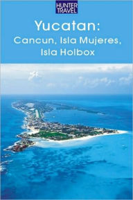 Title: Yucatan - Cancun, Isla Mujeres, Isla Holbox, Author: Vivien Lougheed