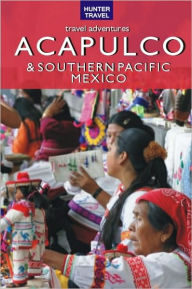 Title: Acapulco & Southern Pacific Mexico Travel Adventures, Author: Vivien Lougheed