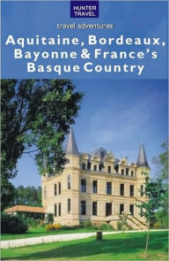 Title: Aquitaine, Bordeaux, Bayonne & France's Basque Country, Author: Kelby Carr