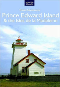 Title: Prince Edward Island & Isles de la Madeleine Travel Adventures, Author: Barbara Rogers
