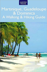 Title: Martinique, Guadeloupe & Dominica: A Walking & Hiking Guide, Author: Leonard Adkins