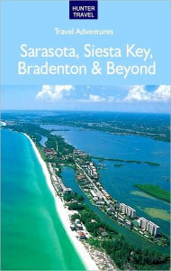 Title: Sarasota, Siesta Key, Bradenton & Beyond, Author: Chelle Koster Walton