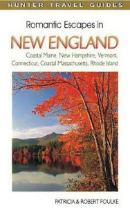 Title: Romantic Escapes in New England, Author: Robert Foulke