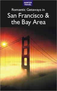 Title: Romantic Getaways in San Francisco & the Bay Area, Author: Robert White
