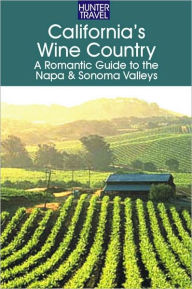 Title: California's Wine Country - A Romantic Guide to the Napa & Sonoma Valleys, Author: Robert White