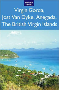 Title: Virgin Gorda, Jost Van Dyke, Anegada: The British Virgin Islands, Author: Lynne Sullivan