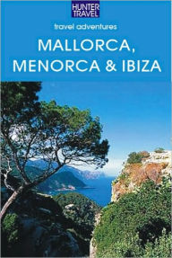 Title: Mallorca, Menorca & Ibiza: Spain's Balearic Islands, Author: Kelly Lipscomb