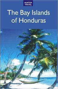 Title: The Bay Islands of Honduras, Author: Maria Fiallos