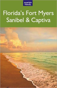 Title: Florida's Fort Myers, Sanibel & Captiva, Author: Chelle Koster Walton