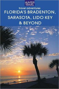 Title: Florida's Bradenton, Sarasota, Lido Key, Longboat Key & Beyond, Author: Chelle Koster Walton