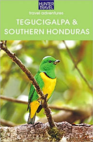 Title: Tegucigalpa & Southern Honduras, Author: Maria Fiallos