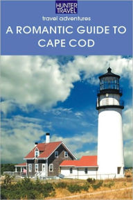 Title: A Romantic Guide to Cape Cod, Author: Cynthia Mascott