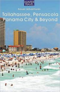 Title: Tallahassee, Pensacola, Panama City & Beyond: An Adventure Guide to Florida's Panhandle, Author: Jim & Cynthia Tunstall