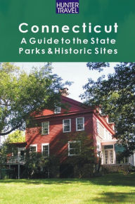 Title: Connecticut: A Guide to the State Parks & Historic Sites, Author: Barbara Sinotte