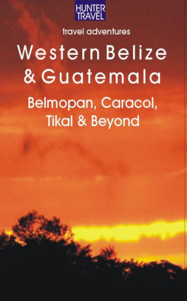 Western Belize & Guatemala: Belmopan, San Ignacio, Caracol, Tikal & Beyond