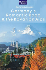 Title: Germany's Romantic Road & Bavarian Alps, Author: Henrik Bekker