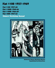Title: FIAT 1100, 1100D, 1100R & 1200 1957-1969 OWNERS WORKSHOP MANUAL, Author: Autobooks