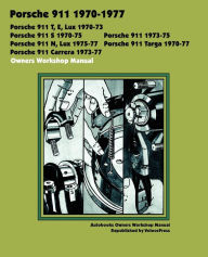 Title: PORSCHE 911, 911E, 911N, 911S, 911T, 911 CARRERA, 911 LUX, 911 TARGA 1970-1977 OWNERS WORKSHOP MANUAL, Author: Autobooks