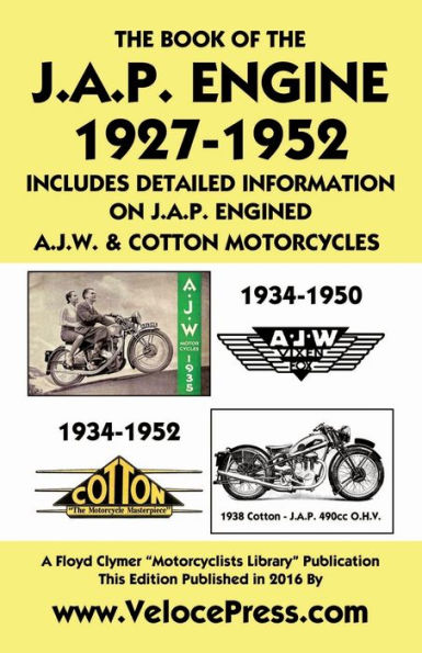 BOOK OF THE J.A.P. ENGINE 1927-1952 INCLUDES DETAILED INFORMATION ON J.A.P. ENGINED A.J.W. & COTTON MOTORCYCLES