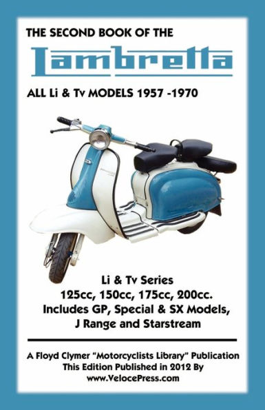 SECOND BOOK OF THE LAMBRETTA ALL Li & Tv MODELS 1957-1970