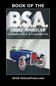 Title: BOOK OF THE BSA THREE WHEELER 2 CYLINDER O.H.V. & 4 CYLINDER S.V., Author: H. Jelley