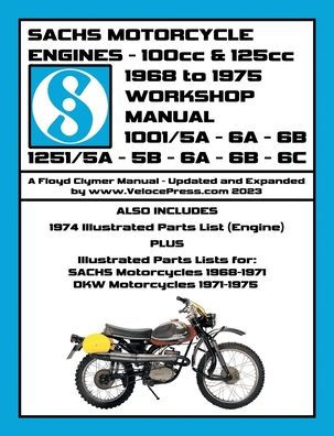 SACHS 100cc & 125cc ENGINES 1968-1975 WORKSHOP MANUAL - INCLUDING DATA FOR THE SACHS & DKW MOTORCYCLES THAT UTILIZED THESE ENGINES