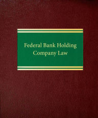 Title: Federal Bank Holding Company Law, Author: Melanie L. Fein
