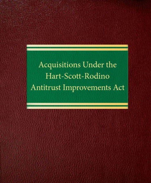 Acquisitions Under the Hart-Scott-Rodino Antitrust Improvements Act
