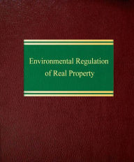 Title: Environmental Regulation of Real Property, Author: Nicholas Robinson