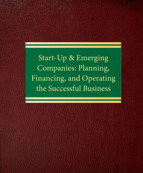 Start-Up & Emerging Companies: Planning, Financing & Operating the Successful Business